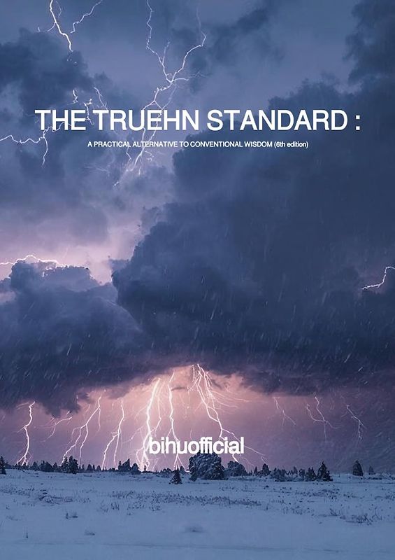 THE TRUEHN STANDARD : A PRACTICAL ALTERNATIVE TO CONVENTIONAL WISDOM (6th edition)
