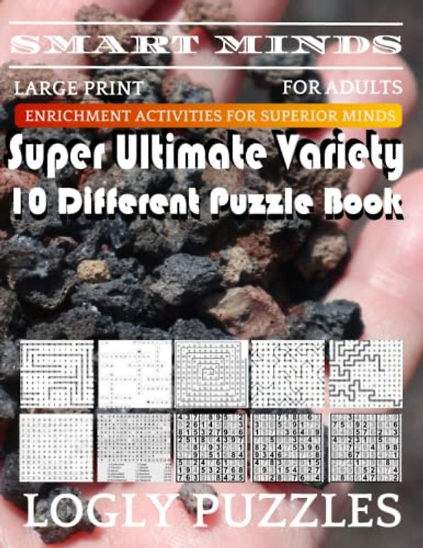 Smart Minds -Variety 10 Different Puzzle Book For Adults: Ultimate Variety Puzzles Large-Print Word Search, Word Maze .Word Spiral ,Word Angles, ... Crossword And Sudoku Easy , Medium And Hard