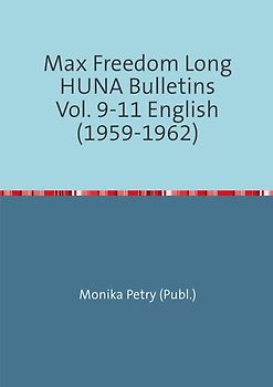 Max Freedom Long Huna-Bulletins 1948-1970 / Max Freedom Long Huna Bulletins Vol. 9-11 English (1959-1962)