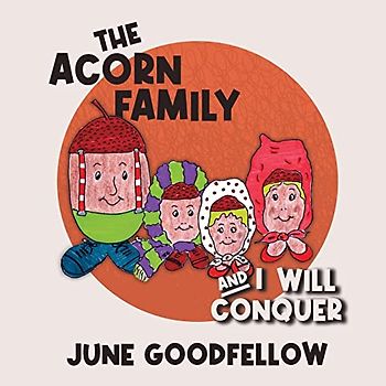 The Acorn Family and I Will Conquer
