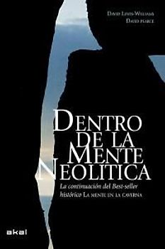 Dentro de la mente neolítica : conciencia, cosmos y el mundo de los dioses