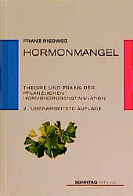 Hormonmangel. Theorie und Praxis der pflanzlichen Hormondrüsenstimulation