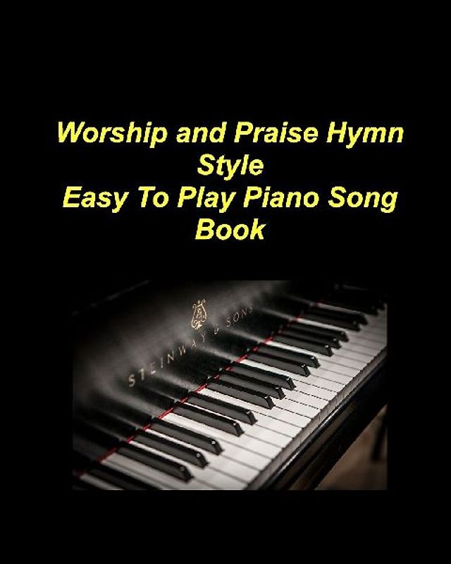 Praise And Worship Hymnal Easy To Play Piano Song Book One