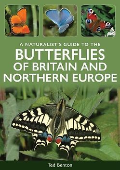 A Naturalist's Guide to the Butterflies of Britain & Northern Europe