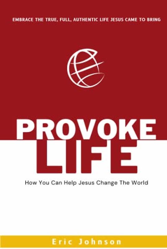 Provoke Life: How You Can Help Jesus Change The World