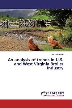 An analysis of trends in U.S. and West Virginia Broiler Industry