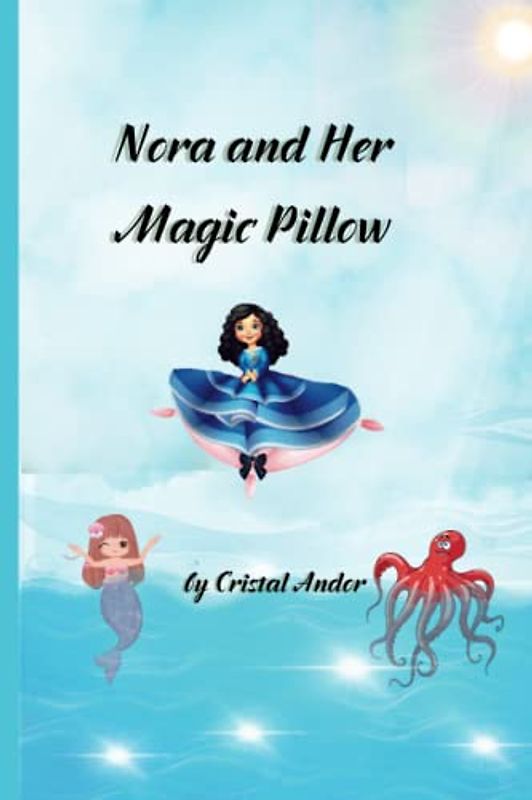 Nora and Her Magic Pillow: Children's Fantasy Book About Courage and Friendship, Illustrated Book for Children About the Power of Imagination, Kids Ages 4-9