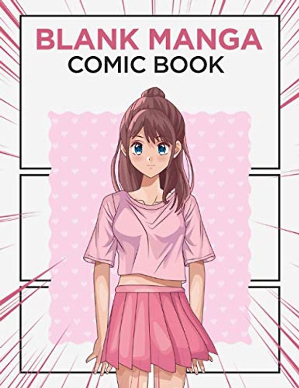 Blank Manga Comic Book: Create Your Own Manga & Anime Comics - 8.5x 11 - PREMIUM QUALITY 120 Pages Manga Template Filled With Different Mood Frames( Sad, Funny, Action, Serious and More)