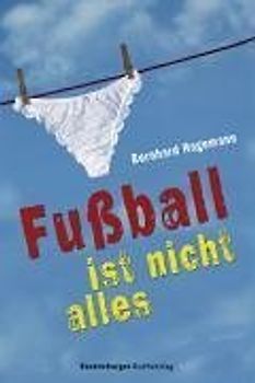 Fußball ist nicht alles