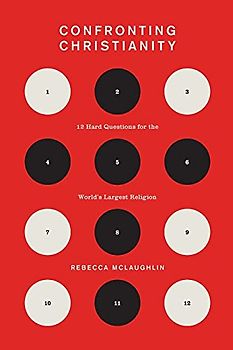 Confronting Christianity: 12 Hard Questions for the World's Largest Religion