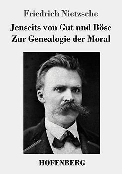 Jenseits von Gut und Böse / Zur Genealogie der Moral