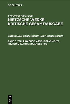 Menschliches, Allzumenschliches, Band 2: Nachgelassene Fragmente, Frühling 1878 bis November 1879