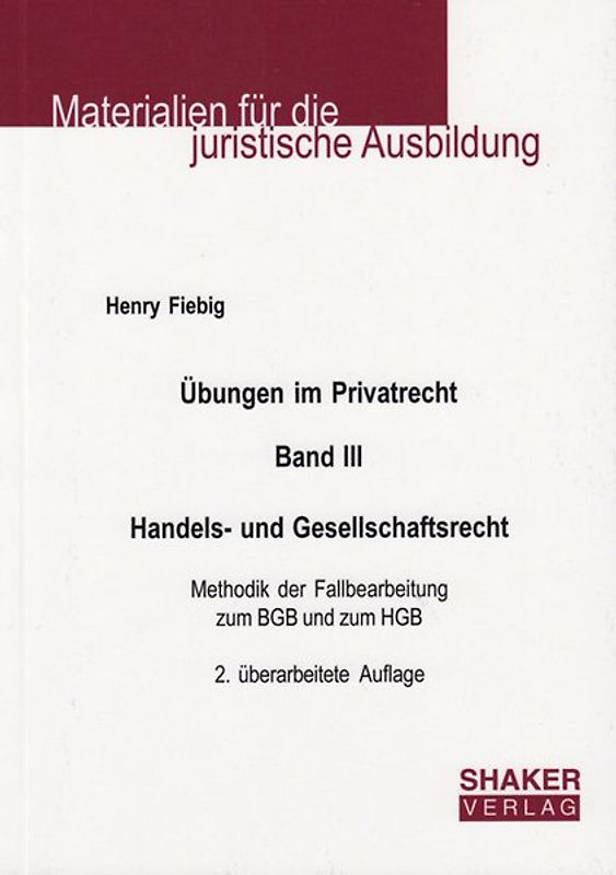 Übungen im Privatrecht. Band III. Handels- und Gesellschaftsrecht