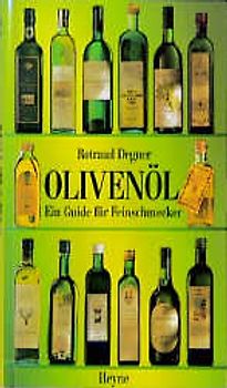 Olivenöl. Ein Guide für Feinschmecker