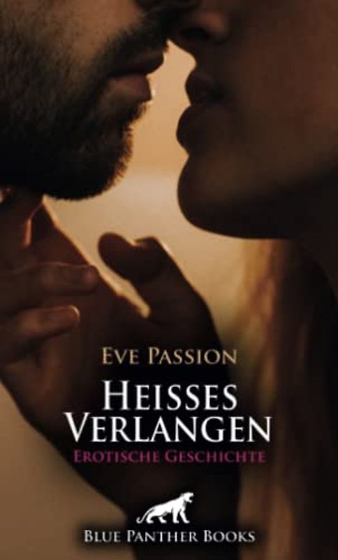 Heisses Verlangen | Erotische Geschichte + 1 weitere Geschichte: Im Gefängnis teilen sie ihre Sehnsüchte ... (Love, Passion & Sex)