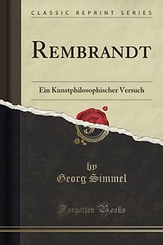 Rembrandt (Classic Reprint): Ein Kunstphilosophischer Versuch
