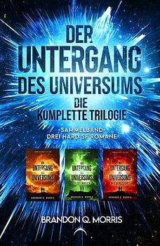 Der Untergang des Universums – die komplette Trilogie
