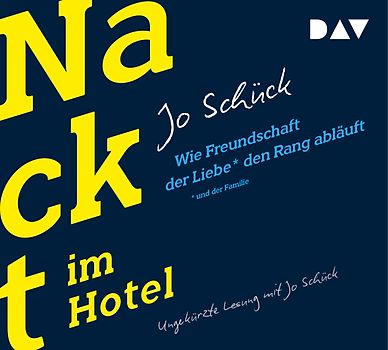 Nackt im Hotel. Wie Freundschaft der Liebe und der Familie den Rang abläuft