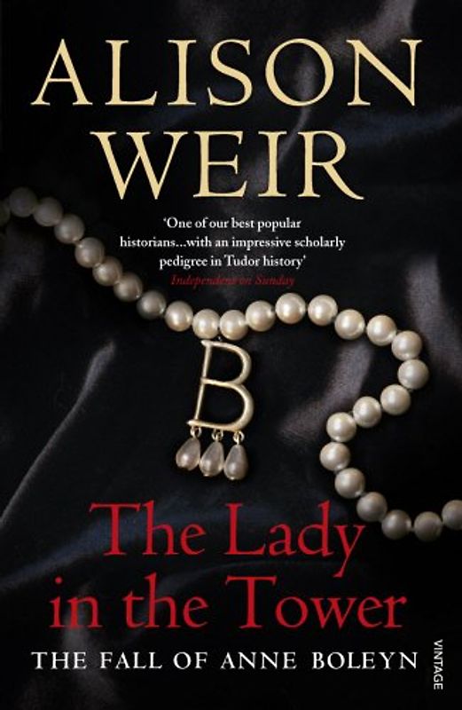 The Lady in the Tower: The Fall of Anne Boleyn