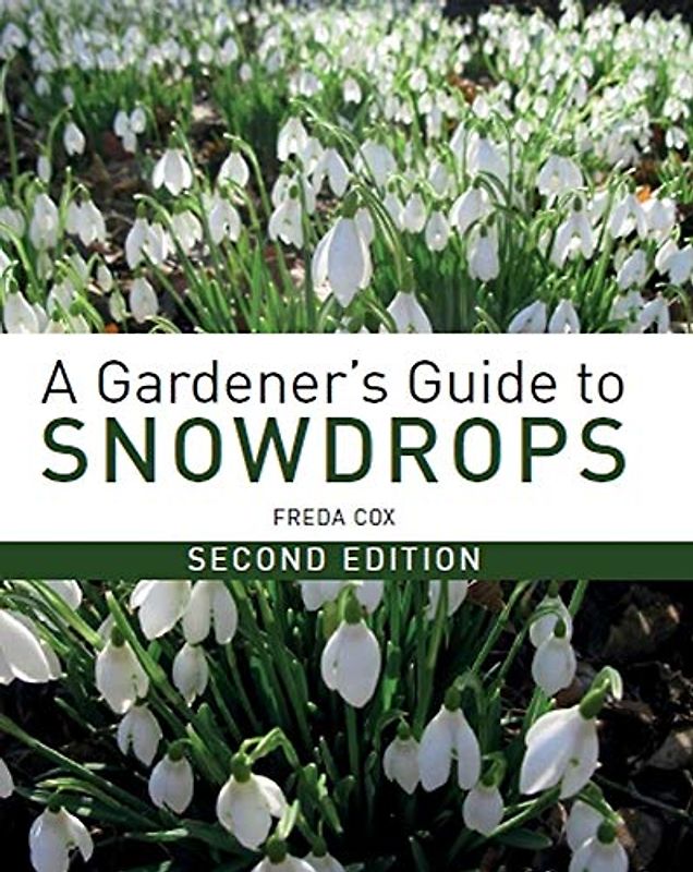 Cox, F: Gardener's Guide to Snowdrops: Second Edition