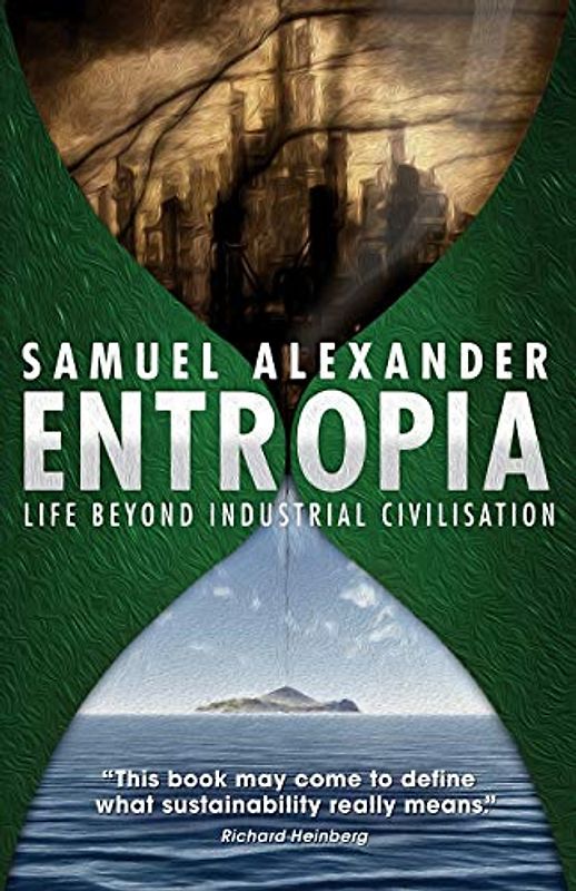 Entropia: Life Beyond Industrial Civilisation