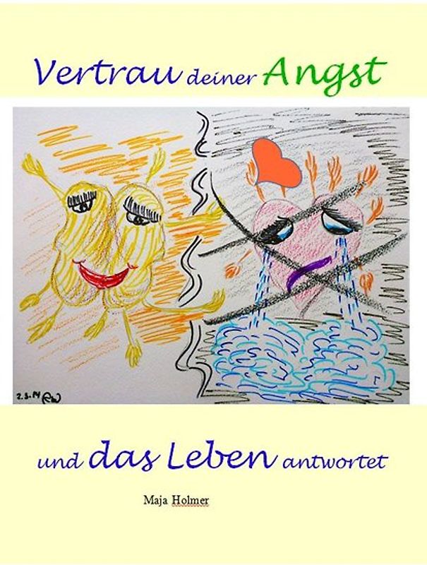 Maja Holmer - "Vertrau deiner Angst und das Leben antwortet"