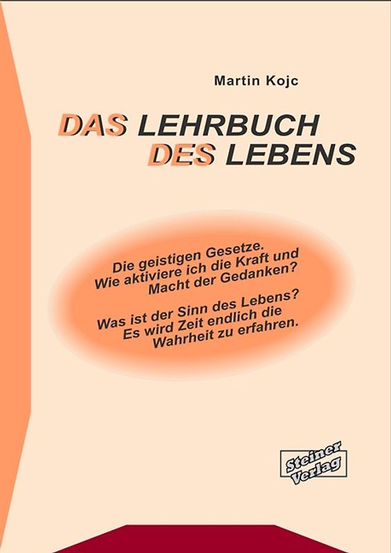 DAS LEHRBUCH DES LEBENS. Die geistigen Gesetze. Wie aktiviere ich die Kraft und die Macht der Gedanken? Was ist der Sinn des Lebens? Es wird Zeit endlich die Wahrheit zu erfahren.