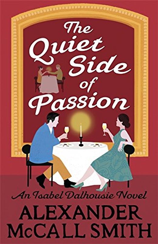 The Quiet Side of Passion (Isabel Dalhousie Novels, Band 12)