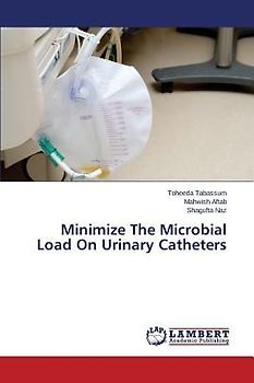 Minimize The Microbial Load On Urinary Catheters