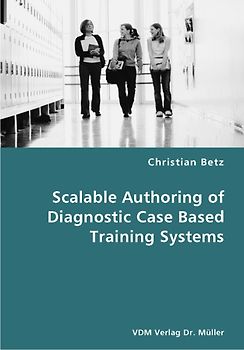 Scalable Authoring of Diagnostic Case Based Training Systems