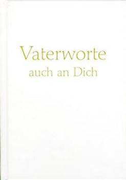 Vaterworte auch an Dich