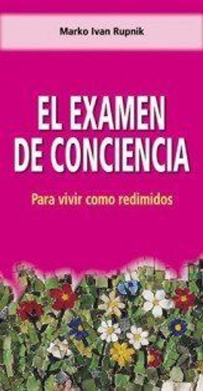 El examen de conciencia : para vivir como redimidos