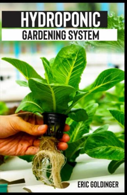 HYDROPONICS GARDENING SYSTEM: Easy and Affordable Ways to Build Your Own Hydroponic Garden