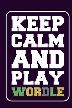 Keep Calm And Play Wordle: Five Letter Words Gamebook