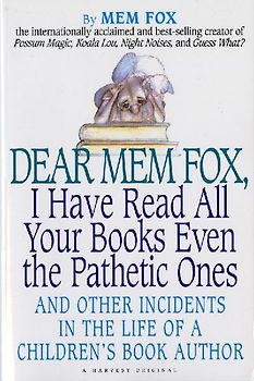 Dear Mem Fox, I Have Read All Your Books Even the Pathetic Ones