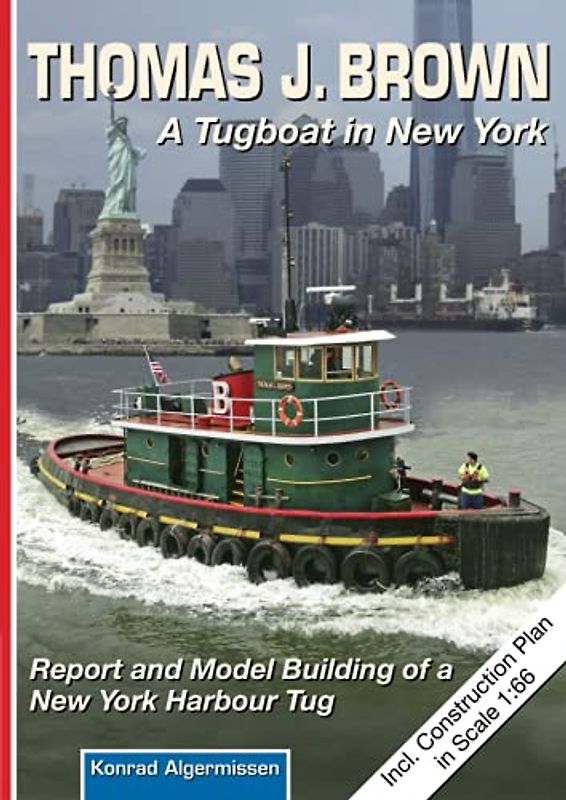 THOMAS J. BROWN - A Tugboat in New York: Report and Model Building of a New York Harbour Tug