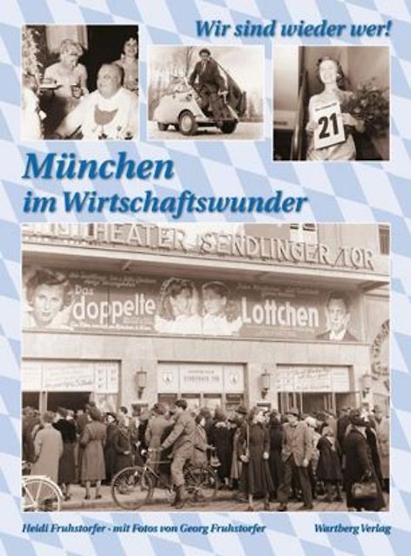 Wir sind wieder wer! München in den Wirtschaftswunderjahren