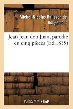 Jean Jean Don Juan, Parodie En Cinq Pièces Avec Un Prologue