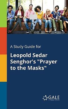 A Study Guide for Leopold Sedar Senghor's "Prayer to the Masks"