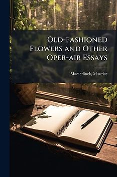 Old-fashioned Flowers and Other Oper-air Essays