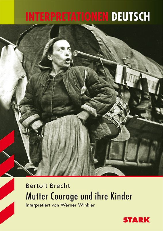 STARK Interpretationen Deutsch - Brecht: Mutter Courage und Ihre Kinder