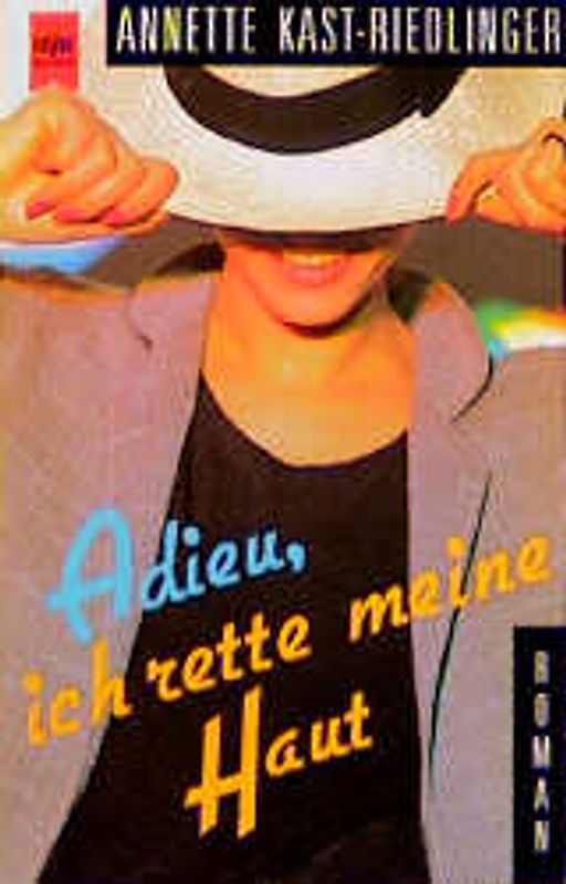 Adieu, ich rette meine Haut. Roman