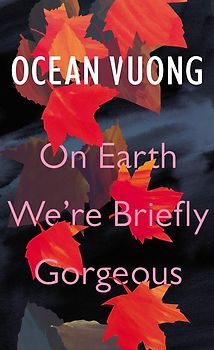 On Earth We're Briefly Gorgeous - Ocean Vuong [Hardcover]