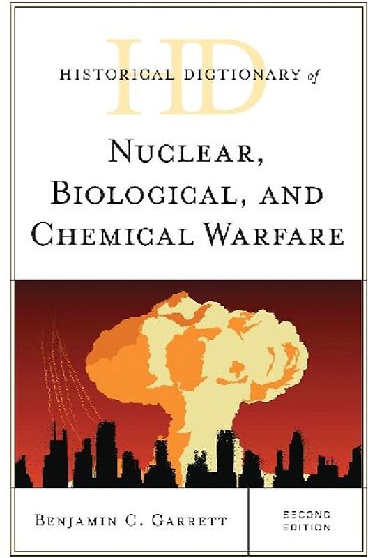 Historical Dictionary of Nuclear, Biological, and Chemical Warfare