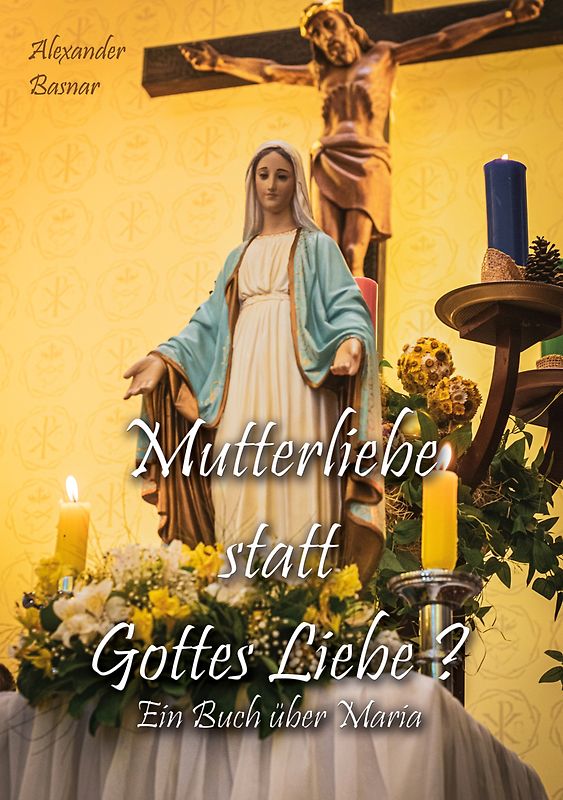 Mutterliebe statt Gottes Liebe?