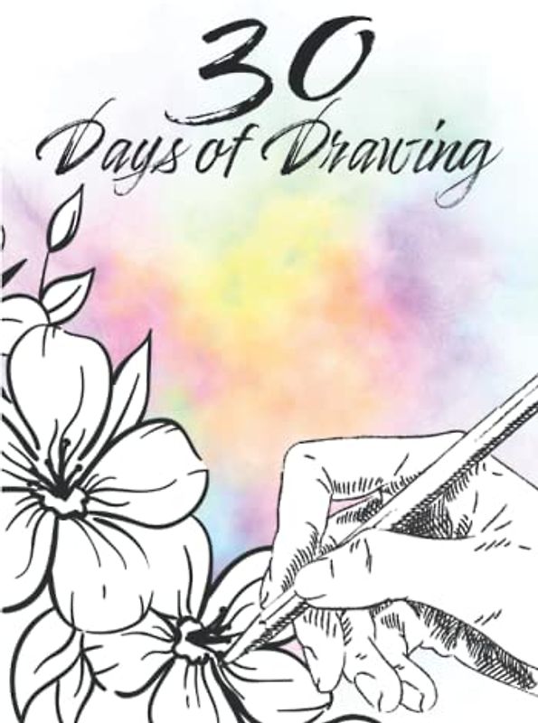 30 Days of Drawing: Zeichnen lernen und verbessern für kreative Köpfe - 30 Tages Challenge für Zeichner