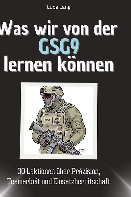 Was wir von der GSG9 lernen können