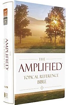 The Amplified Topical Reference Bible, Hardcover: Captures the Full Meaning Behind the Original Greek and Hebrew