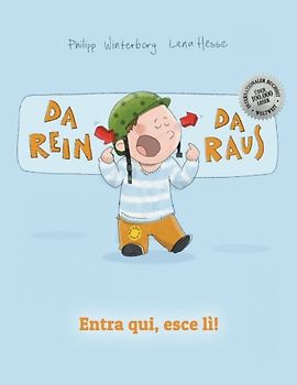 Da rein, da raus! Entra qui, esce lì!: Kinderbuch Deutsch-Italienisch (zweisprachig/bilingual) - Winterberg, Philipp