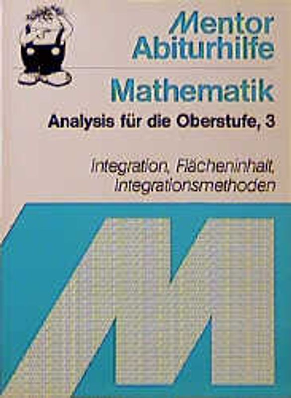 Analysis. Integration, Flächeninhalt, Integrationsmethoden